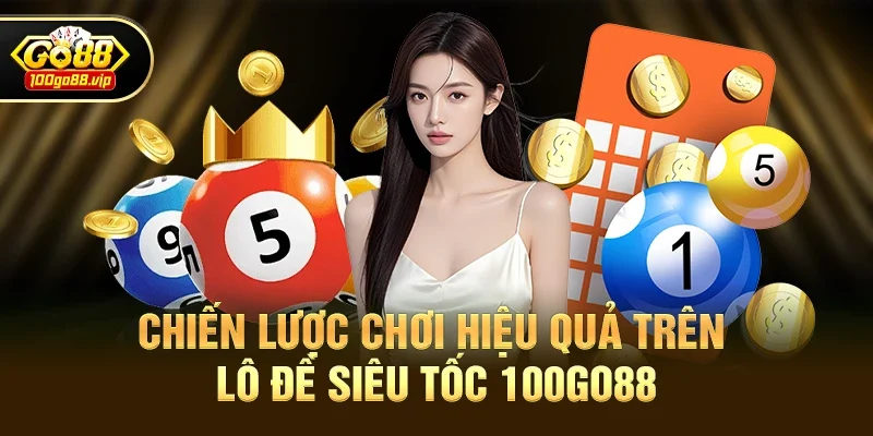 Lô đề siêu tốc 100go88 - Trải Nghiệm Chơi Lô Đề Đỉnh Cao