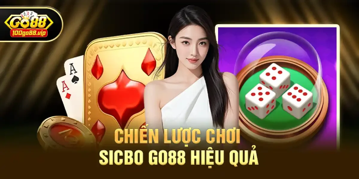 Chiến Lược Chơi Sicbo Go88 Hiệu Quả