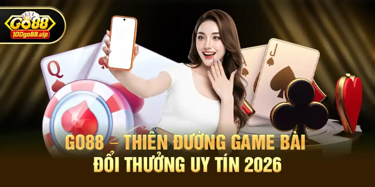 Go88 – Thiên đường game bài đổi thưởng uy tín 2026