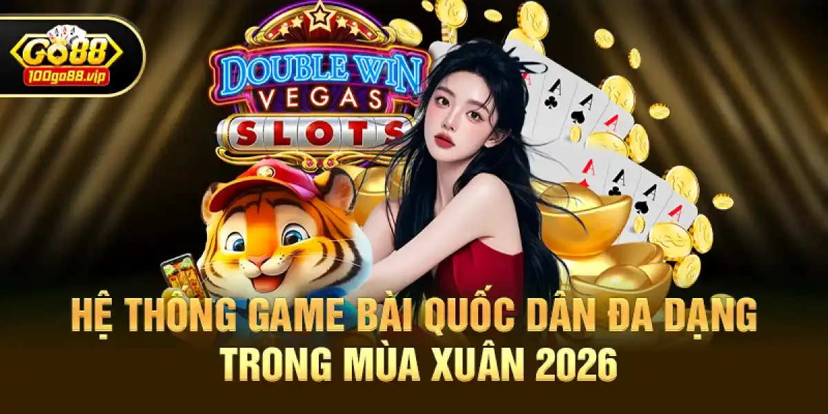 Hệ thống game Bài Quốc Dân đa dạng trong mùa Xuân 2026