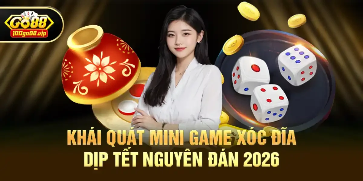 Xóc Đĩa Go88 Tết 2026 – Mini Game Tài Xỉu Siêu Tốc, Thưởng Khủng