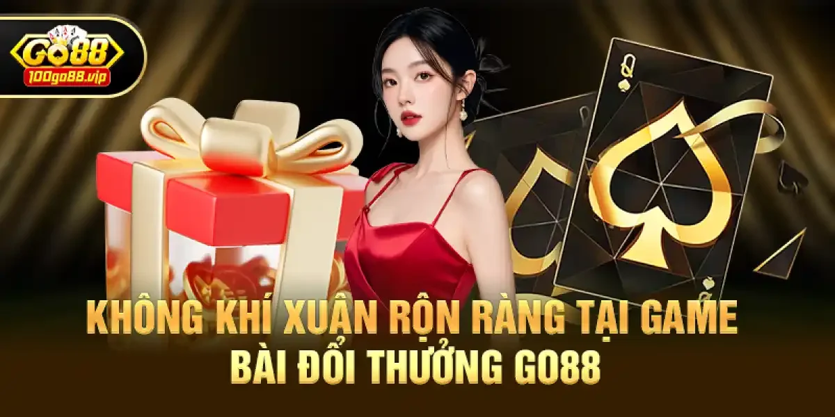 Không Khí Xuân Rộn Ràng Tại Game Bài Đổi Thưởng Go88