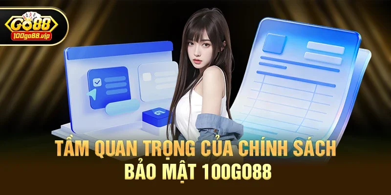 Tầm Quan Trọng Của Chính Sách Bảo Mật 100go88
