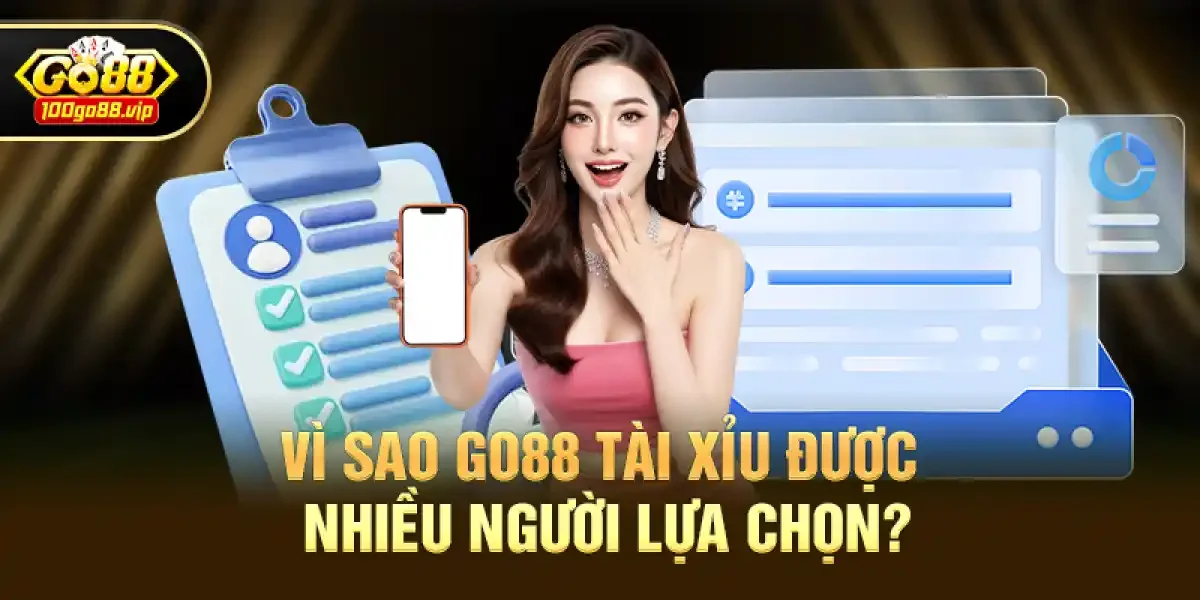 Vì sao Go88 Tài Xỉu được nhiều người lựa chọn?